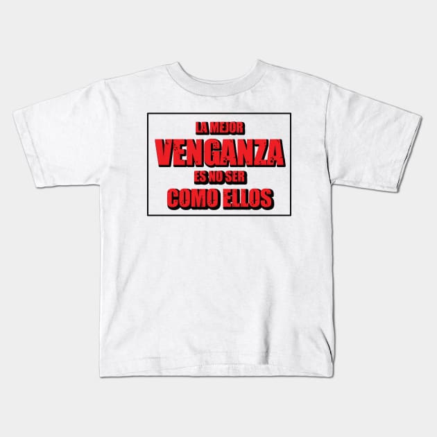 Venganza es no ser como ellos Kids T-Shirt by NekroSketcher